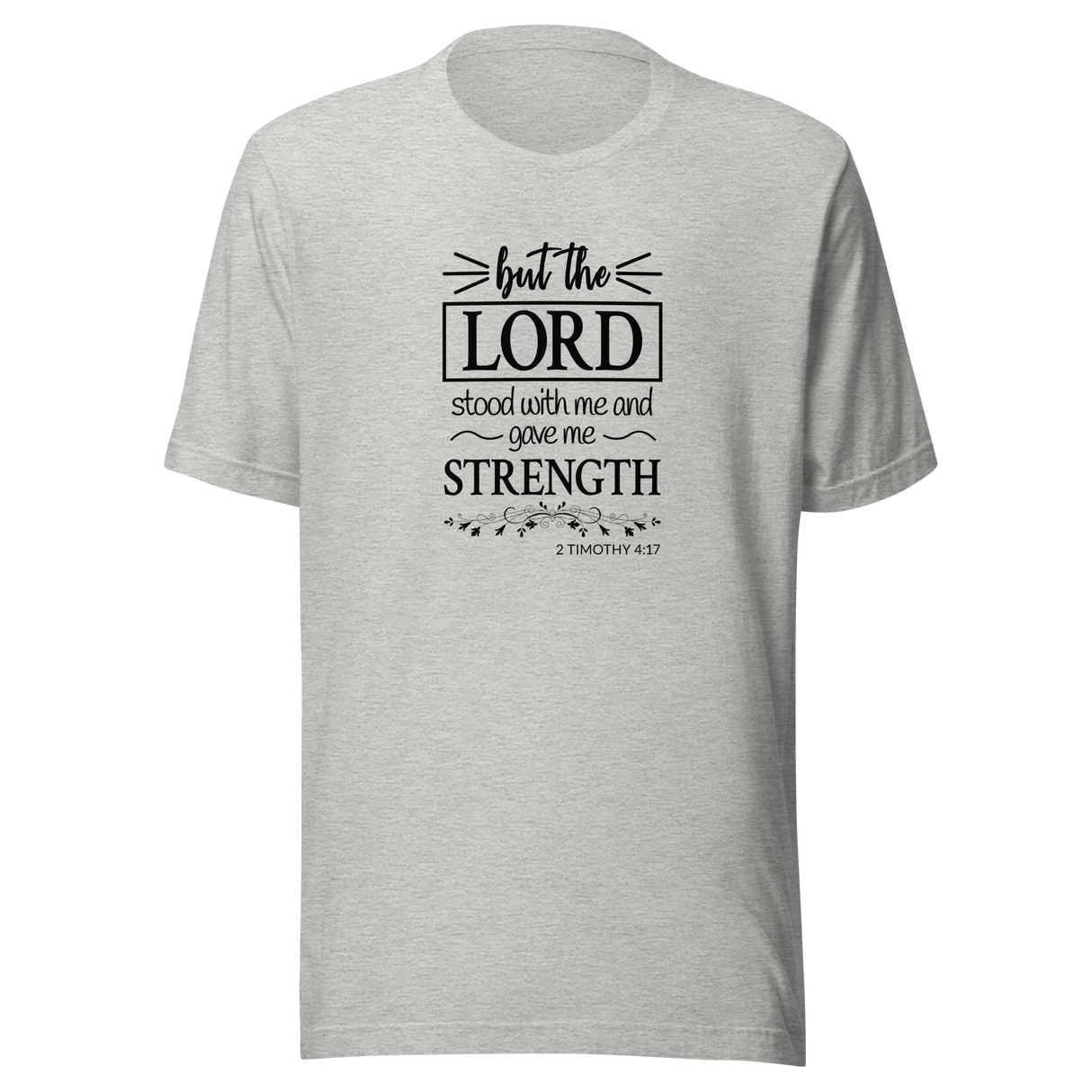 but-the-lord-stood-with-me-and-gave-me-strength-2-timothy-4-17-christian-tee-2-timothy-4-17-t-shirt-bible-tee-jesus-t-shirt-tee#color_athletic-heather