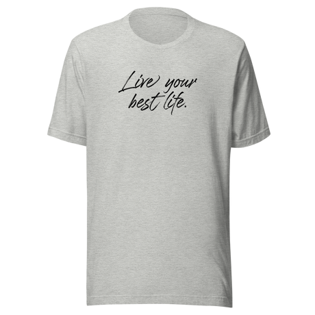 live-your-best-life-live-your-best-life-tee-having-fun-t-shirt-life-tee-inspirational-t-shirt-motivational-tee#color_athletic-heather