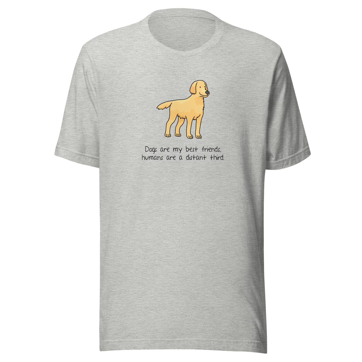 dogs-are-my-best-friends-humans-are-a-distant-third-dog-tee-mans-best-friend-t-shirt-puppy-tee-dog-lover-t-shirt-dog-mom-tee#color_athletic-heather
