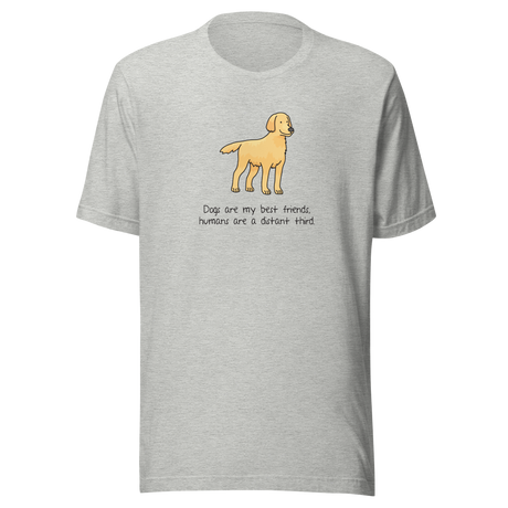 dogs-are-my-best-friends-humans-are-a-distant-third-dog-tee-mans-best-friend-t-shirt-puppy-tee-dog-lover-t-shirt-dog-mom-tee#color_athletic-heather