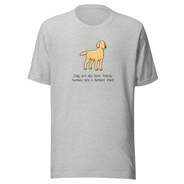 dogs-are-my-best-friends-humans-are-a-distant-third-dog-tee-mans-best-friend-t-shirt-puppy-tee-dog-lover-t-shirt-dog-mom-tee#color_athletic-heather