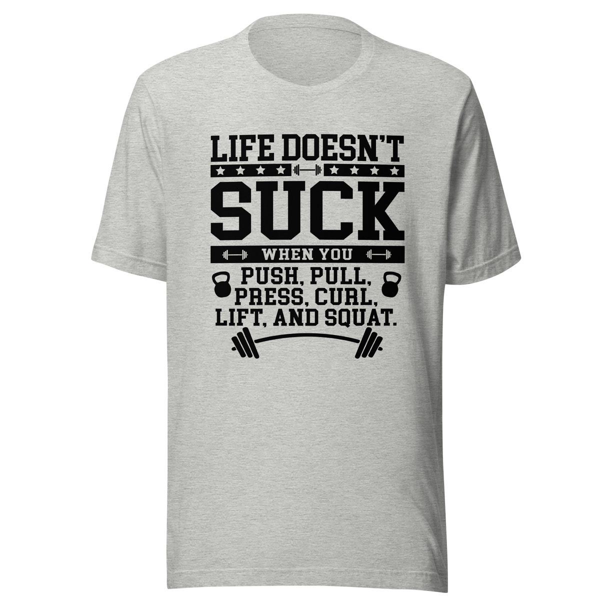 life-doesnt-suck-when-you-push-pull-press-curl-lift-and-squat-lift-tee-pull-t-shirt-push-tee-gym-t-shirt-workout-tee#color_athletic-heather