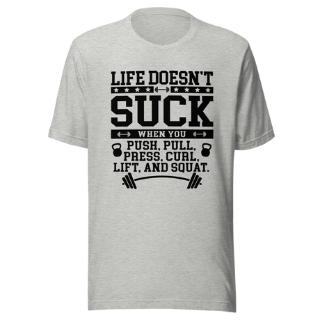 life-doesnt-suck-when-you-push-pull-press-curl-lift-and-squat-lift-tee-pull-t-shirt-push-tee-gym-t-shirt-workout-tee#color_athletic-heather