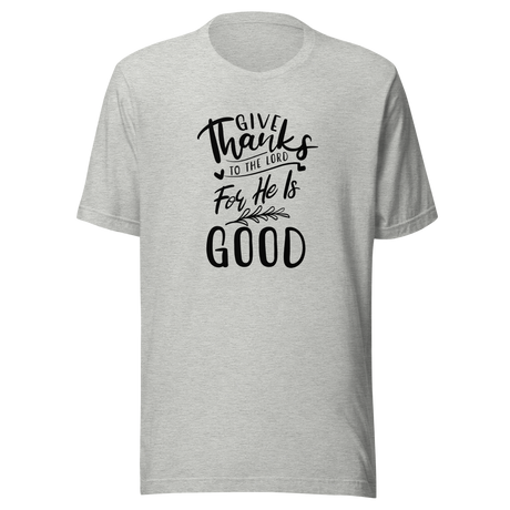 give-thanks-to-the-lord-for-he-is-good-christian-tee-bible-verse-t-shirt-thanksgiving-tee-faith-t-shirt-religion-tee#color_athletic-heather