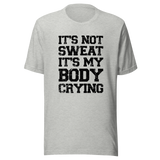 its-not-sweat-its-my-body-crying-gym-tee-awesome-t-shirt-workout-tee-fitness-t-shirt-truth-tee#color_athletic-heather