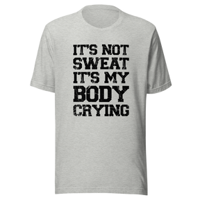 its-not-sweat-its-my-body-crying-gym-tee-awesome-t-shirt-workout-tee-fitness-t-shirt-truth-tee#color_athletic-heather