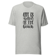 life-is-better-at-the-beach-beach-tee-summer-t-shirt-life-tee-outdoors-t-shirt-sunshine-tee#color_athletic-heather