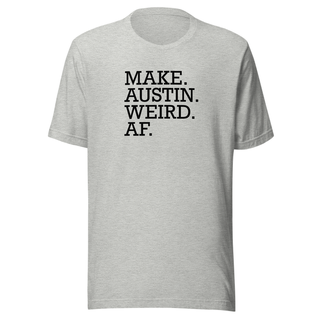 make-austin-weird-af-austin-texas-tee-weird-af-t-shirt-texas-tee-cities-t-shirt-usa-tee#color_athletic-heather