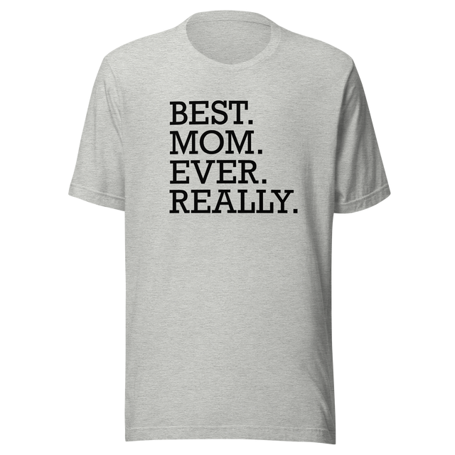 best-mom-ever-really-mothers-day-tee-mom-t-shirt-mommy-tee-wife-gift-t-shirt-mom-gift-tee#color_athletic-heather