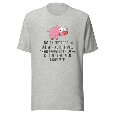 and-the-pig-said-with-a-joyful-smile-when-i-grow-up-im-going-to-be-the-best-pig-tee-joyful-t-shirt-smile-tee-farm-t-shirt-tee#color_athletic-heather