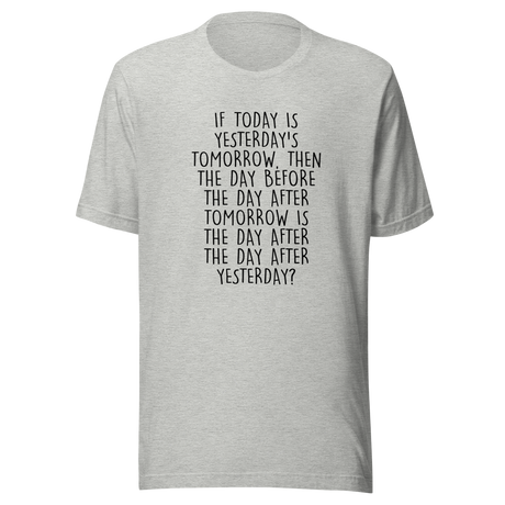 if-today-is-yesterdays-tomorrow-then-today-tee-yesterday-t-shirt-day-tee-gift-t-shirt-mind-game-tee#color_athletic-heather
