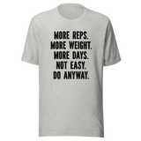 more-reps-more-weight-more-days-not-easy-do-anyway-gym-tee-more-t-shirt-reps-tee-gym-t-shirt-workout-tee#color_athletic-heather