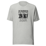 zombies-eat-brains-you-shouldnt-worry-about-it-zombie-tee-brains-t-shirt-horror-tee-funny-t-shirt-sarcasm-tee#color_athletic-heather