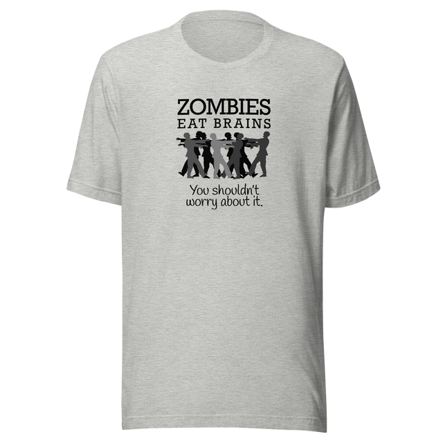 zombies-eat-brains-you-shouldnt-worry-about-it-zombie-tee-brains-t-shirt-horror-tee-funny-t-shirt-sarcasm-tee#color_athletic-heather