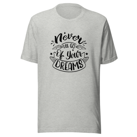 never-let-go-of-your-dreams-motivation-tee-quote-t-shirt-motivational-tee-motivational-t-shirt-inspirational-tee#color_athletic-heather