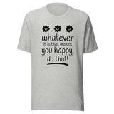 whatever-it-is-that-makes-you-happy-do-that-happy-tee-good-vibes-t-shirt-beach-tee-t-shirt-tee#color_athletic-heather