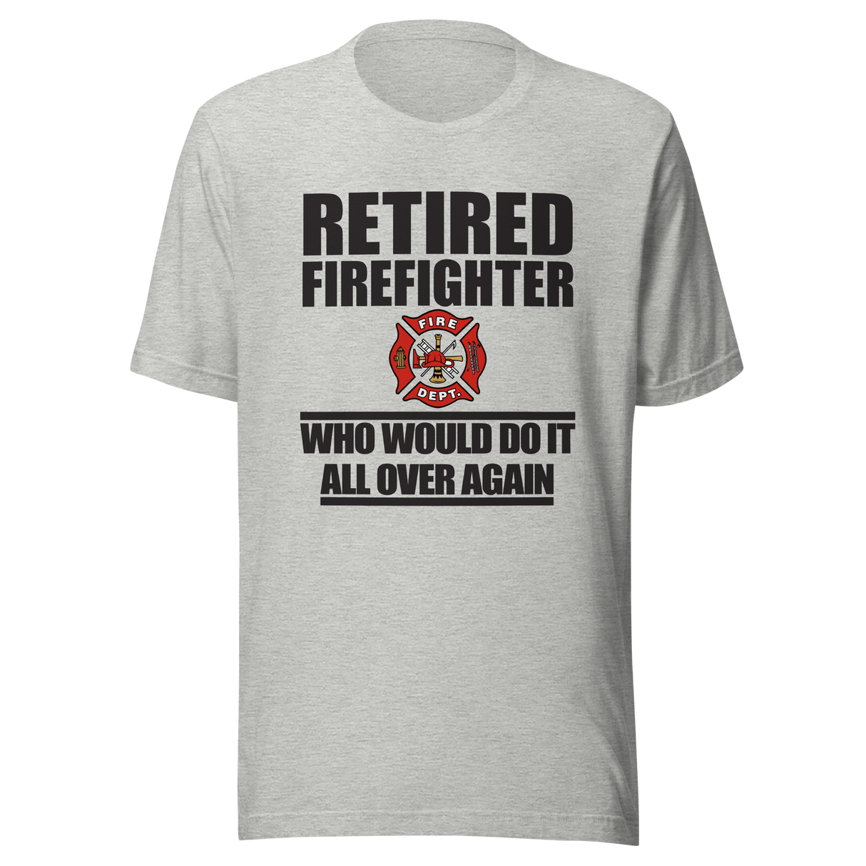 retired-firefighter-who-would-do-it-all-over-again-firefighter-tee-retired-t-shirt-dad-tee-t-shirt-tee#color_athletic-heather