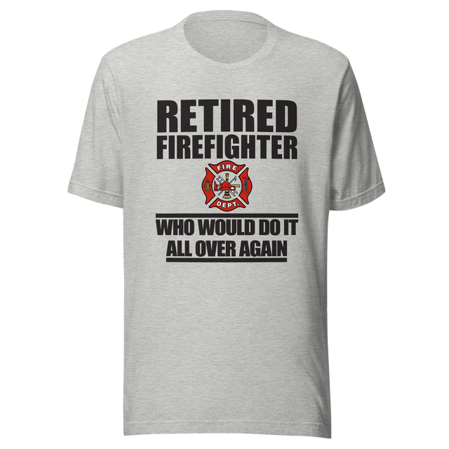 retired-firefighter-who-would-do-it-all-over-again-firefighter-tee-retired-t-shirt-dad-tee-t-shirt-tee#color_athletic-heather