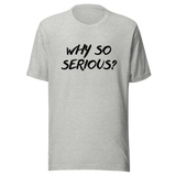 why-so-serious-why-tee-serious-t-shirt-joker-tee-t-shirt-tee#color_athletic-heather