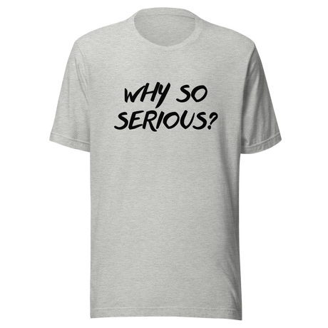 why-so-serious-why-tee-serious-t-shirt-joker-tee-t-shirt-tee#color_athletic-heather