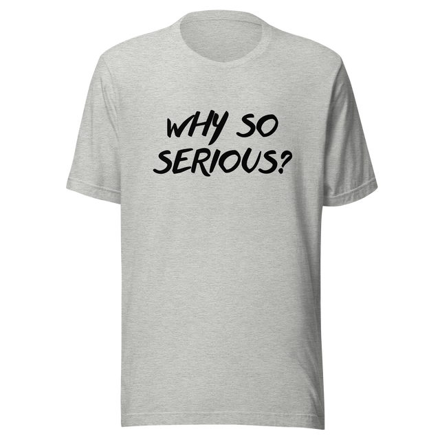 why-so-serious-why-tee-serious-t-shirt-joker-tee-t-shirt-tee#color_athletic-heather