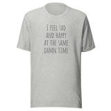 i-feel-sad-and-happy-at-the-same-time-happy-tee-sad-t-shirt-mental-tee-t-shirt-tee#color_athletic-heather