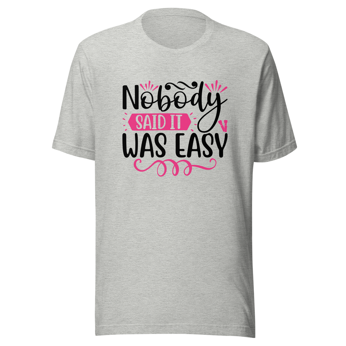 nobody-said-it-was-easy-nobody-tee-easy-t-shirt-motivation-tee-t-shirt-tee#color_athletic-heather