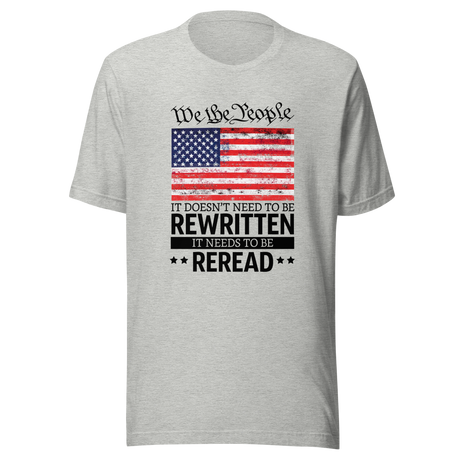 we-the-people-it-doesnt-need-to-be-rewritten-it-needs-to-be-reread-we-the-people-tee-constitution-t-shirt-usa-tee-t-shirt-tee#color_athletic-heather