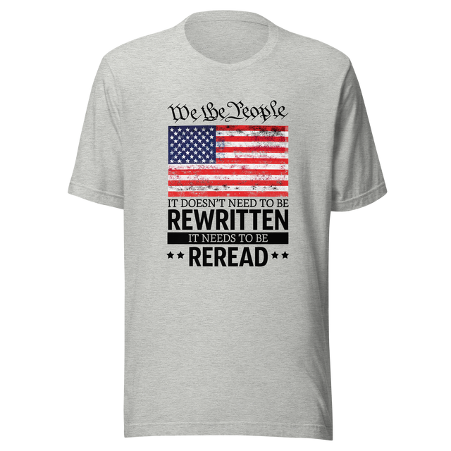 we-the-people-it-doesnt-need-to-be-rewritten-it-needs-to-be-reread-we-the-people-tee-constitution-t-shirt-usa-tee-t-shirt-tee#color_athletic-heather