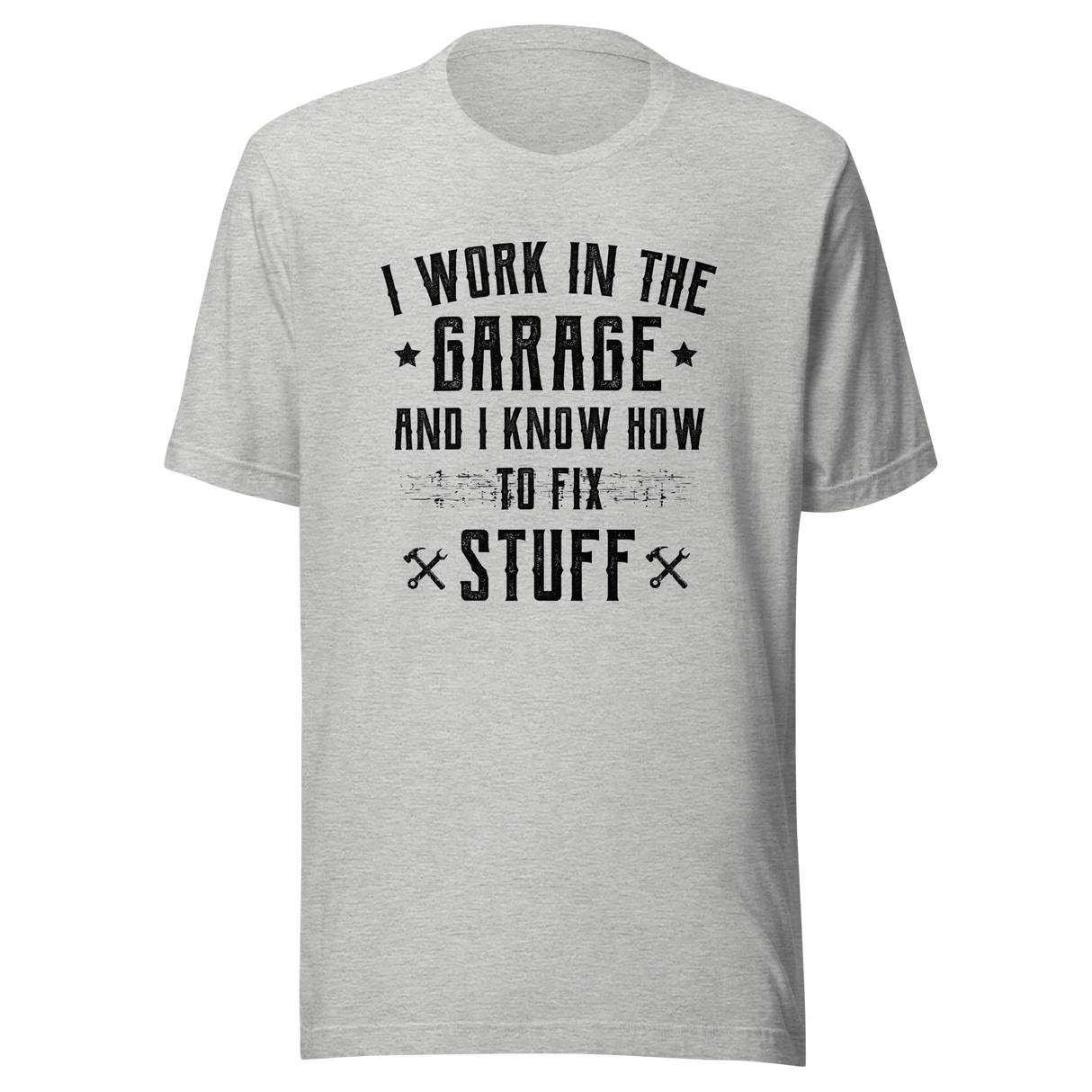i-work-in-the-garage-and-i-know-how-to-fix-stuff-work-tee-garage-t-shirt-fix-stuff-tee-t-shirt-tee#color_athletic-heather