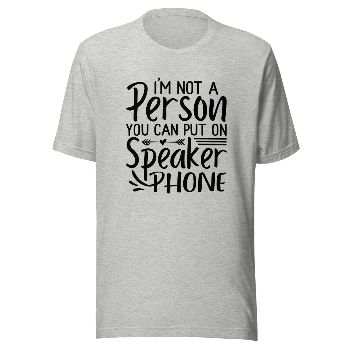 im-not-a-person-you-can-put-on-speaker-phone-speaker-phone-tee-not-a-person-t-shirt-clever-tee-t-shirt-tee#color_athletic-heather