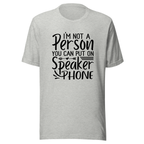 im-not-a-person-you-can-put-on-speaker-phone-speaker-phone-tee-not-a-person-t-shirt-clever-tee-t-shirt-tee#color_athletic-heather