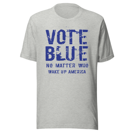 vote-blue-no-matter-who-wake-up-america-vote-blue-tee-wake-up-t-shirt-democrat-tee-t-shirt-tee#color_athletic-heather