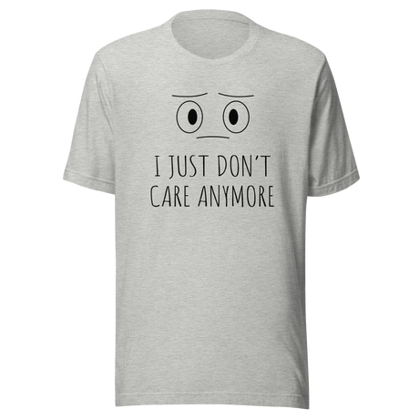 i-just-dont-care-anymore-dont-care-tee-anymore-t-shirt-clever-tee-t-shirt-tee#color_athletic-heather