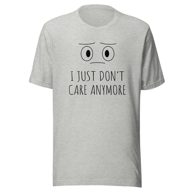 i-just-dont-care-anymore-dont-care-tee-anymore-t-shirt-clever-tee-t-shirt-tee#color_athletic-heather