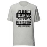 life-tried-to-break-me-but-i-was-victorious-life-is-worth-the-fight-victorious-tee-life-t-shirt-mental-health-tee-t-shirt-tee#color_athletic-heather