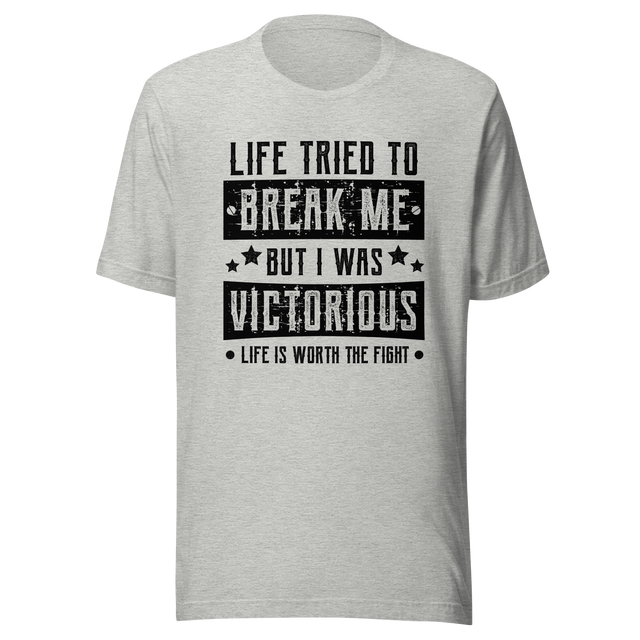 life-tried-to-break-me-but-i-was-victorious-life-is-worth-the-fight-victorious-tee-life-t-shirt-mental-health-tee-t-shirt-tee#color_athletic-heather