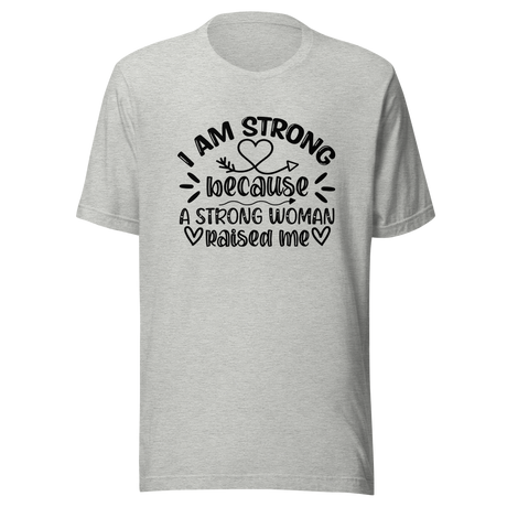 i-am-strong-because-a-strong-woman-raised-me-strong-tee-woman-t-shirt-mother-tee-t-shirt-tee#color_athletic-heather
