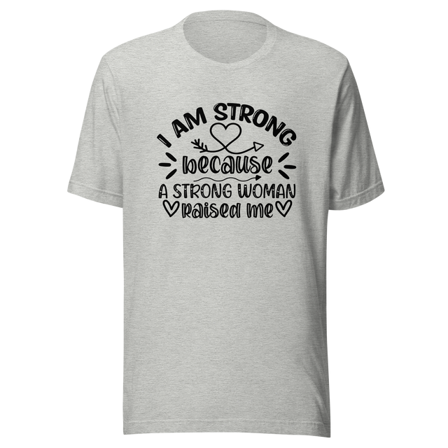 i-am-strong-because-a-strong-woman-raised-me-strong-tee-woman-t-shirt-mother-tee-t-shirt-tee#color_athletic-heather