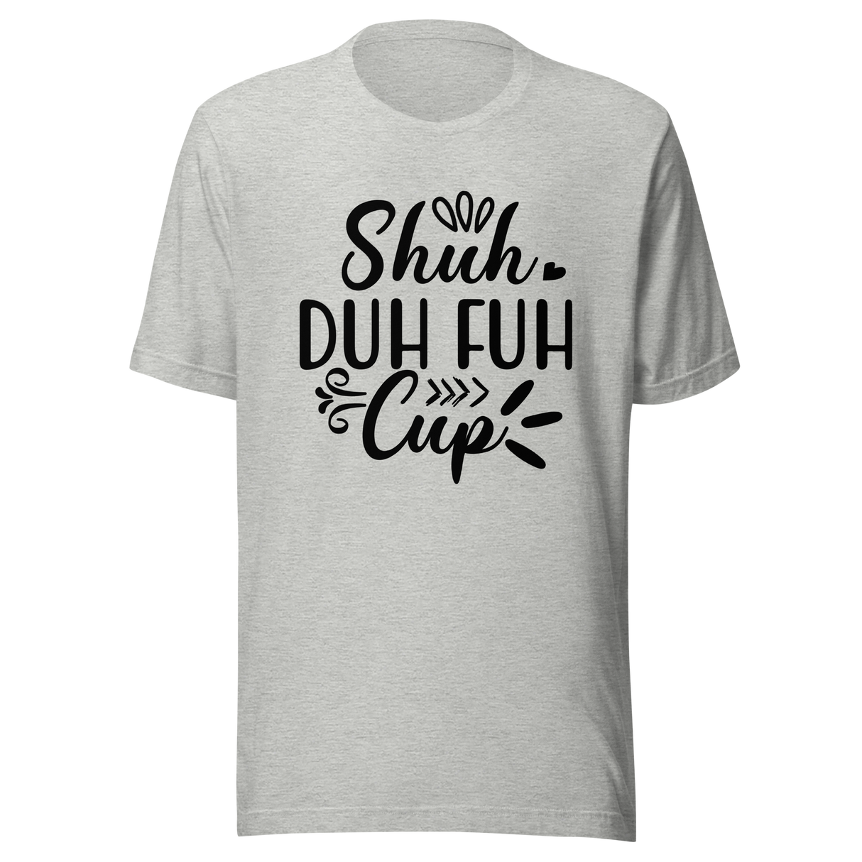 shuh-duh-fuh-cup-stfu-tee-humor-t-shirt-vibes-tee-t-shirt-tee#color_athletic-heather