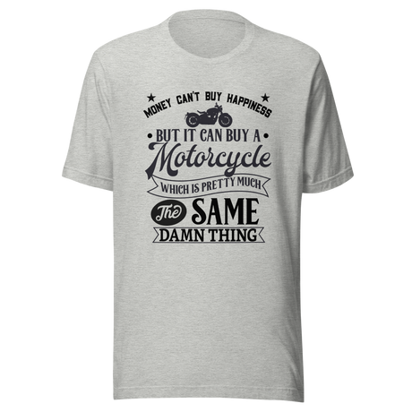 money-cant-but-happiness-but-it-can-buy-a-motorcycle-which-is-pretty-much-the-same-thing-money-tee-motorcycle-t-shirt-happiness-tee-t-shirt-tee#color_athletic-heather