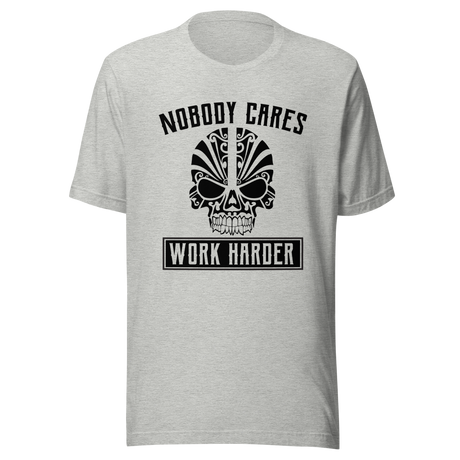 nobody-cares-work-harder-nobody-tee-work-t-shirt-harder-tee-t-shirt-tee#color_athletic-heather