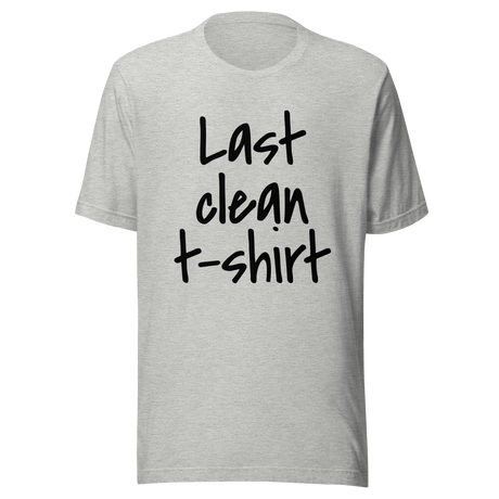 last-clean-t-shirt-clean-tee-t-shirt-t-shirt-funny-tee-t-shirt-tee#color_athletic-heather