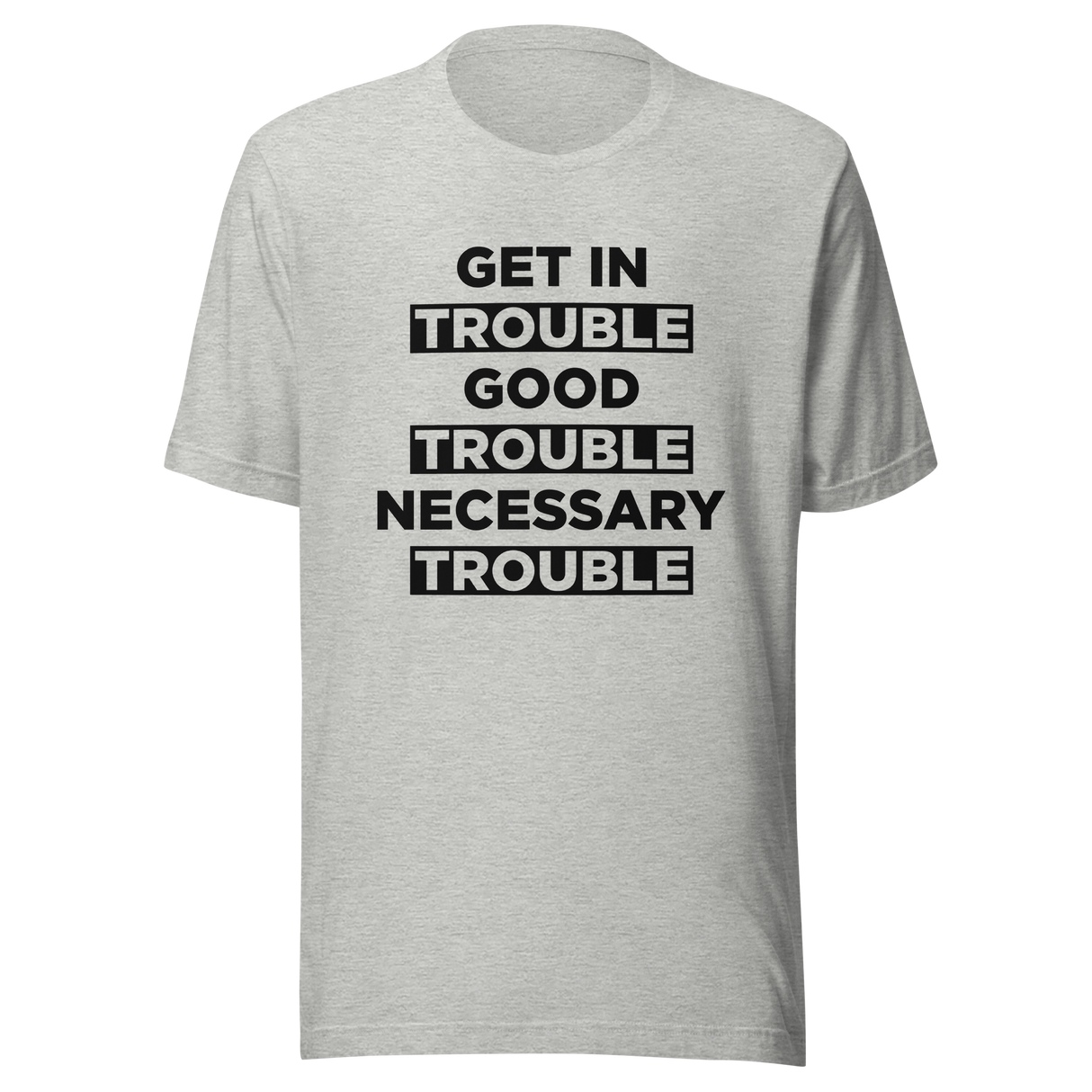 get-in-trouble-good-trouble-necessary-trouble-trouble-tee-necessary-t-shirt-john-lewis-tee-t-shirt-tee#color_athletic-heather