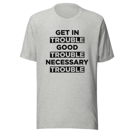 get-in-trouble-good-trouble-necessary-trouble-trouble-tee-necessary-t-shirt-john-lewis-tee-t-shirt-tee#color_athletic-heather