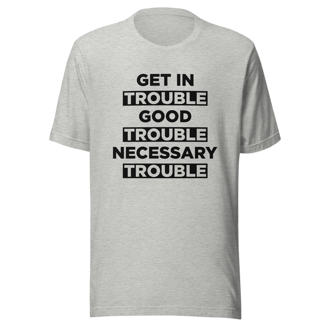 get-in-trouble-good-trouble-necessary-trouble-trouble-tee-necessary-t-shirt-john-lewis-tee-t-shirt-tee#color_athletic-heather