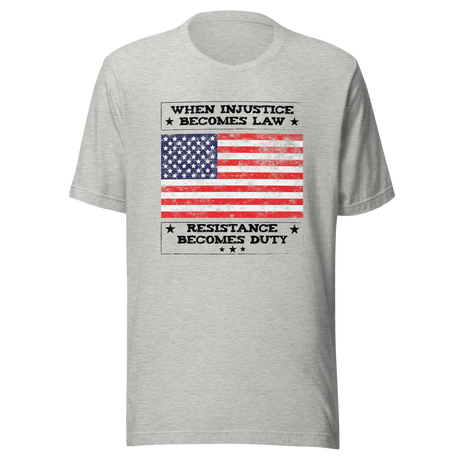 when-injustice-becomes-law-resistance-becomes-duty-injustice-tee-resistance-t-shirt-duty-tee-t-shirt-tee#color_athletic-heather