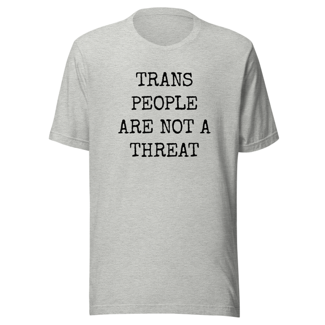 trans-people-are-not-a-threat-trans-tee-people-t-shirt-threat-tee-t-shirt-tee#color_athletic-heather