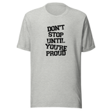 dont-stop-until-youre-proud-dont-stop-tee-proud-t-shirt-fitness-tee-t-shirt-tee#color_athletic-heather