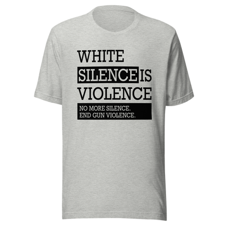 white-silence-is-violence-no-more-silence-end-gun-violence-white-tee-silence-t-shirt-violence-tee-t-shirt-tee#color_athletic-heather